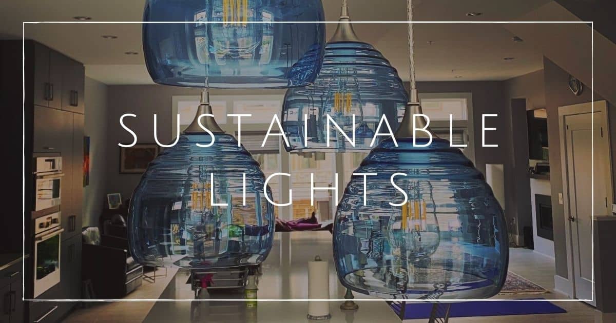 7 Sustainable Lights To Illuminate Your Eco-Home