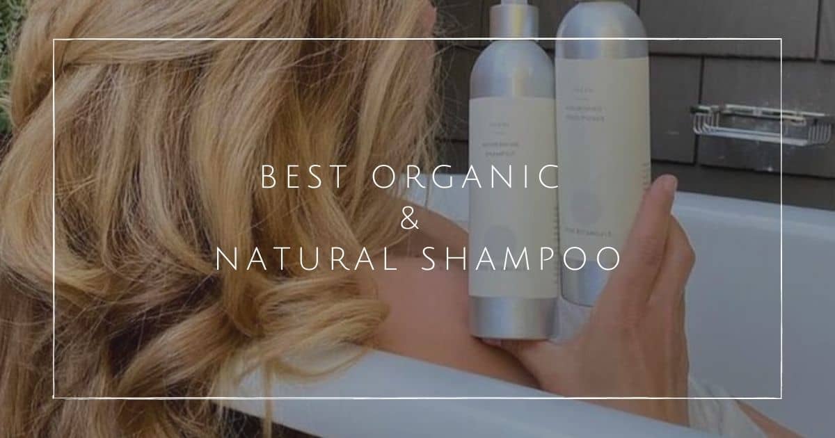 9 Best Organic And Natural Shampoo Brands 2599