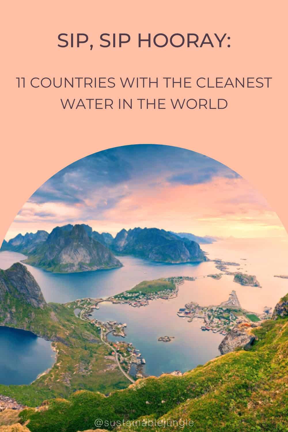Sip, Sip Hooray: 11 Countries With The Cleanest Water In The World Image by RudyBalasko #cleanestwaterintheworld #bestwaterintheworld #cleanestdrinkingwaterintheworld #countrieswiththecleanestwater #purestwaterintheworld #sustainablejungle