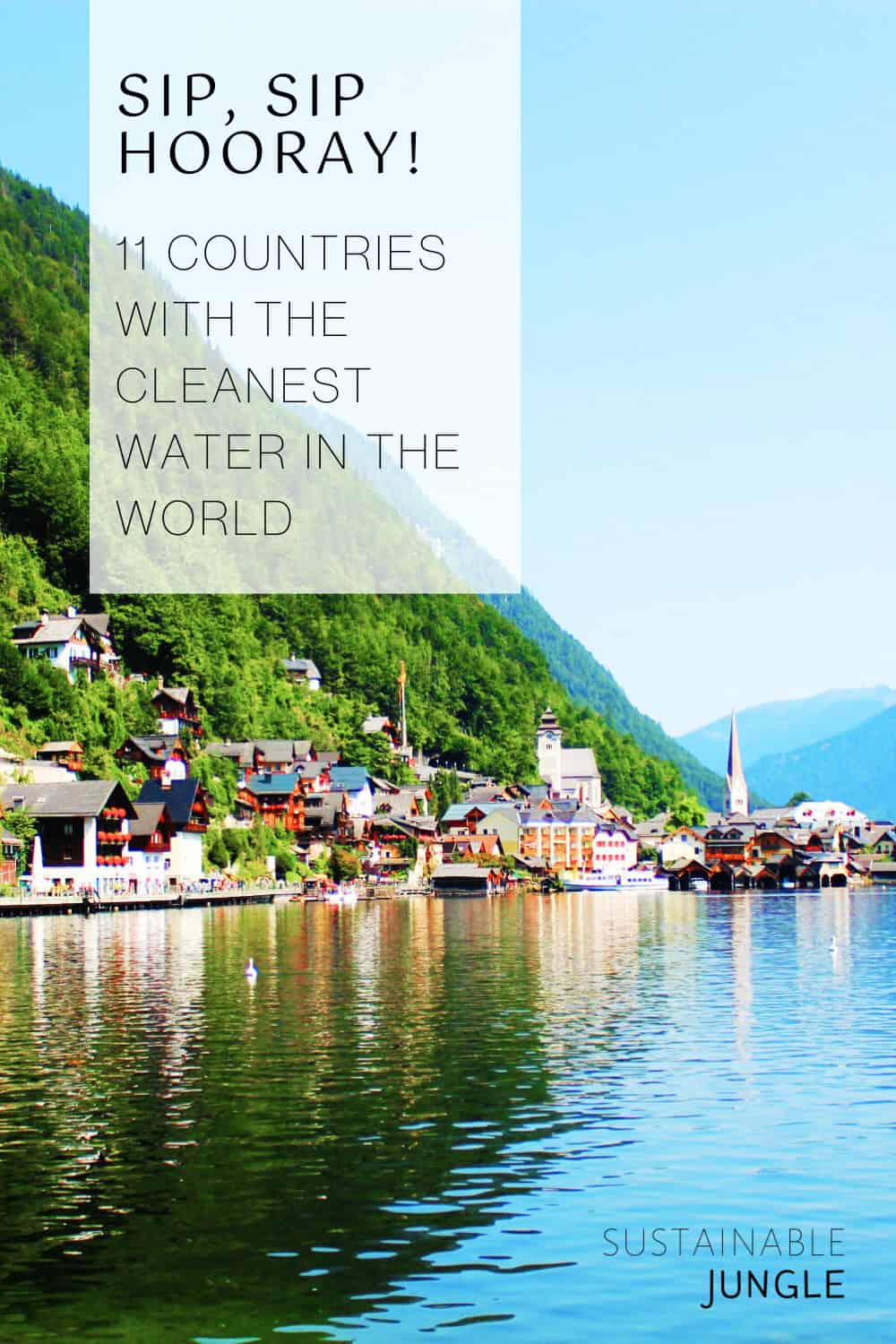 Sip, Sip Hooray: 11 Countries With The Cleanest Water In The World Image by Sustainable Jungle #cleanestwaterintheworld #bestwaterintheworld #cleanestdrinkingwaterintheworld #countrieswiththecleanestwater #purestwaterintheworld #sustainablejungle