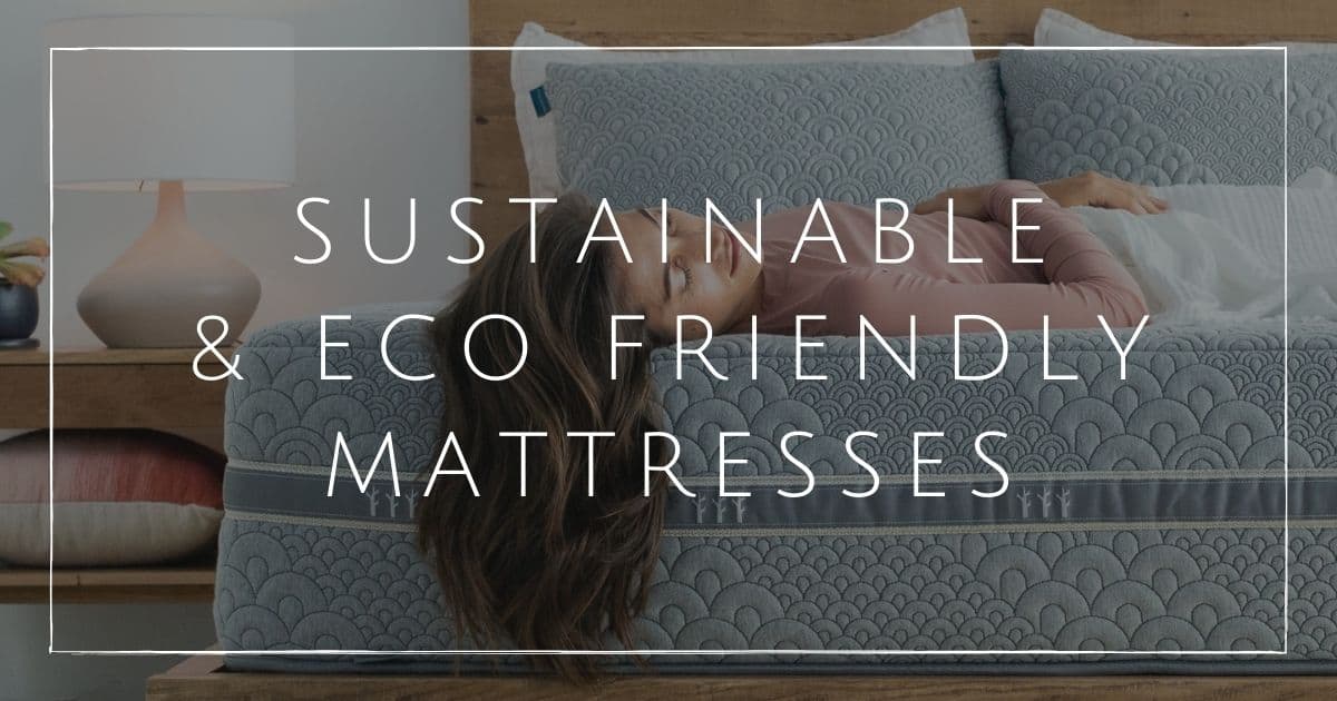 9 Eco Friendly Mattress Brands For The Softest Most Sustainable Sleep   Sustainable Mattresses F 