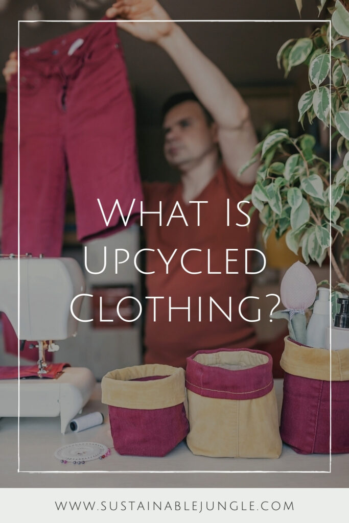 Zero waste fashion brands and designers are embracing the concept of circularity. But what is upcycled clothing and what are the benefits of upcycling… Image by Mariasymchychphotos via Canva Pro #whatisupcycledclothing #whatisupcycledfashion #whatarethebenefitsofupcycledclothing #upcyclingvsrecycling #upcyclingvsdowncycling #sustainablejungle