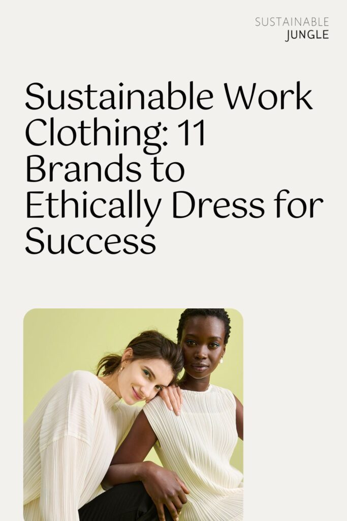 Sustainable Work Clothing: 9 Brands To Ethically Dress For Success