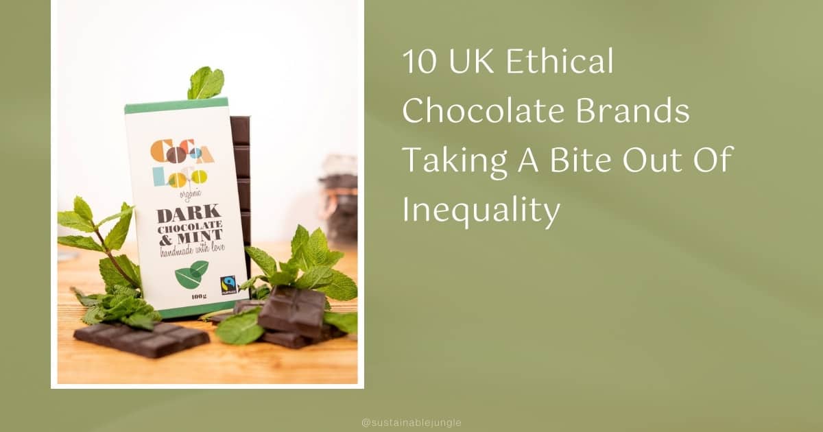 10 UK Ethical Chocolate Brands Taking A Bite Out Of Inequality