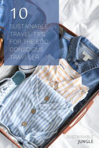 10 Sustainable Travel Tips For The Eco-Conscious Traveler