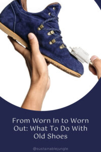 From Worn In to Worn Out: What To Do With Old Shoes