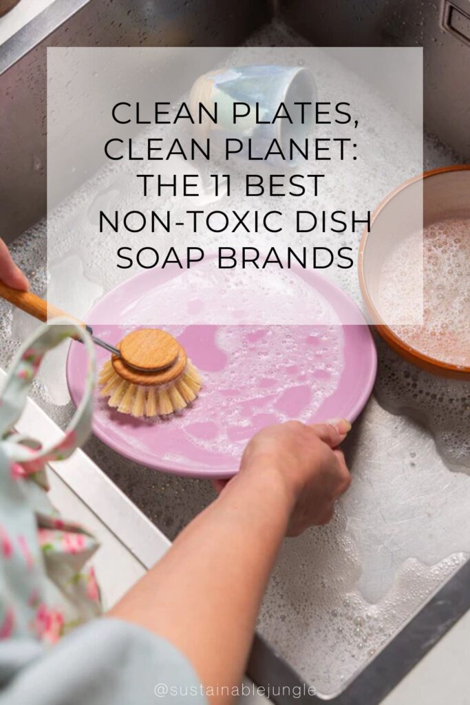 11 Best Non Toxic Dish Soaps To Clean Your Plates With