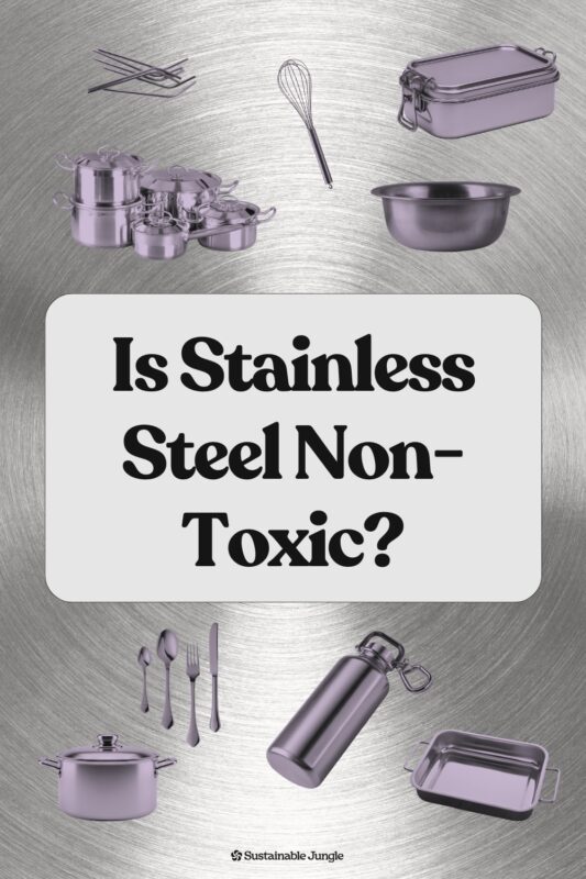 Is Stainless Steel Non-Toxic? Safety, Grades, and Sustainability